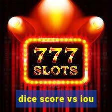 dice score vs iou